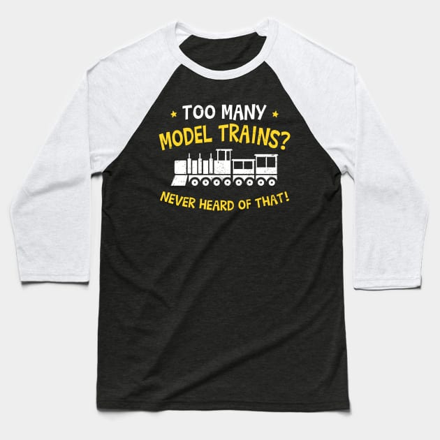 Model Railroad Shirt | Too Many Model Trains Gift Baseball T-Shirt by Gawkclothing